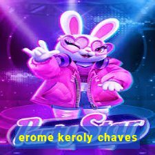 erome keroly chaves